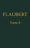 [Gutenberg 57525] • OEuvres complètes de Gustave Flaubert, tome 6